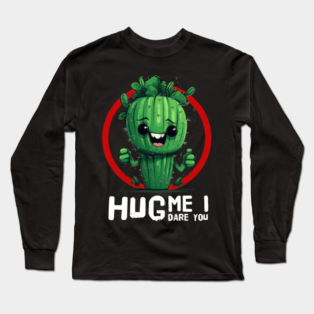 Hug me i dare you funny cactus design Long Sleeve T-Shirt by TSHIRT PLACE